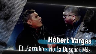 Hebert Vargas Ft. Farruko – No la busques mas [Video Oficial]