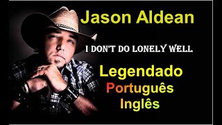 Jason Aldean - I Don&#39;t Do Lonely Well (Legendado Português/Inglês)