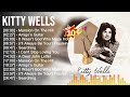 K.i.t.t.y W.e.l.l.s Greatest Hits ~ Top Country Music Of All Time