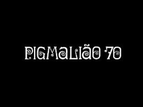 1970 - Pigmalião 70 (Abertura Fictícia)