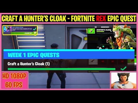 Craft a Hunter’s Cloak (1) - Fortnite REX Epic Quest