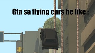 GTA SA flying cars cheat code be like