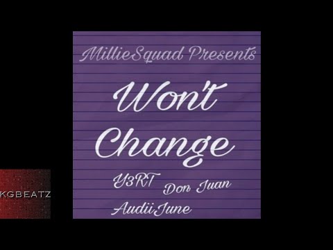 Y3rt ft. Don Juan, AudiiJune - Wont Change [New 2017]