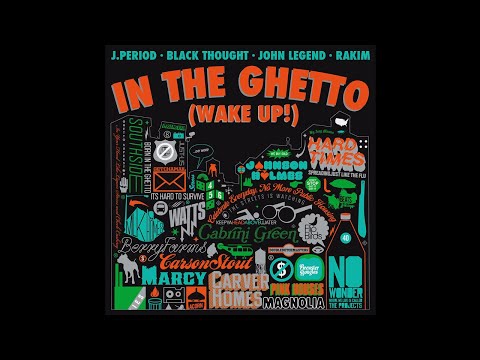 J.PERIOD - In the Ghetto (Wake Up) (feat. Black Thought, Rakim & John Legend) (Dirty)