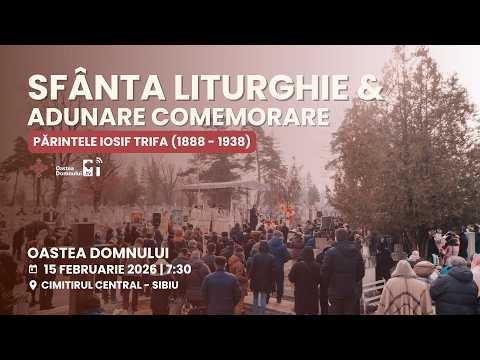 Sfânta Liturghie și Adunarea de comemorare a Pr. Iosif Trifa - Sibiu, 15 feb. 2026 #oasteadomnuluitv