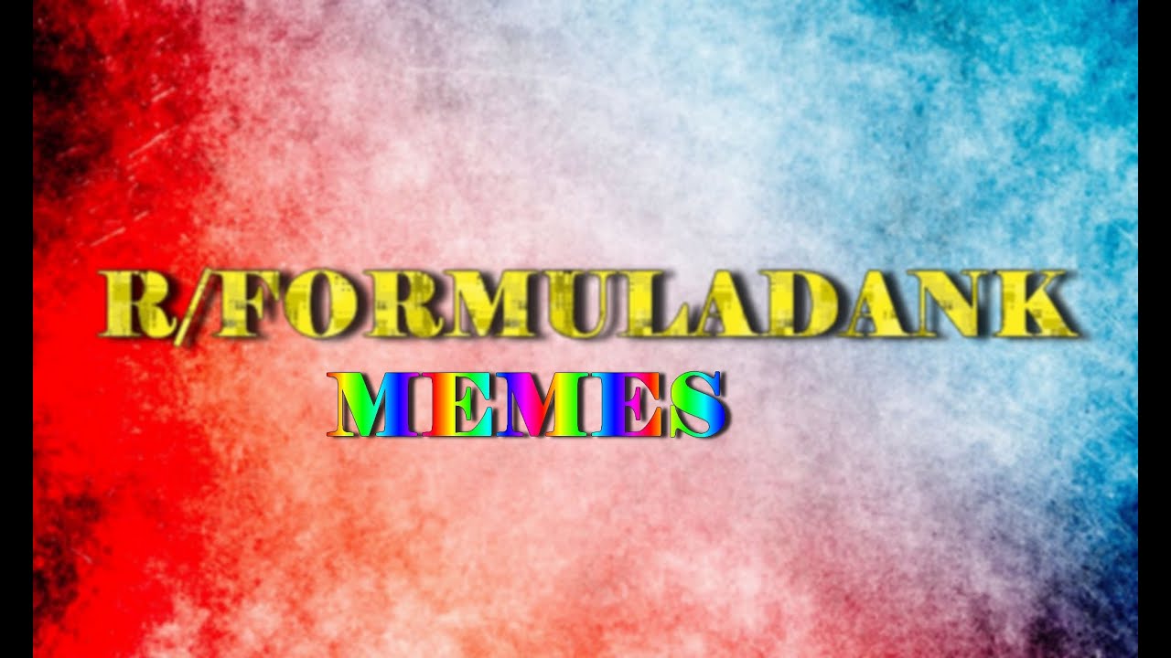 R/FORMULADANK MEMES