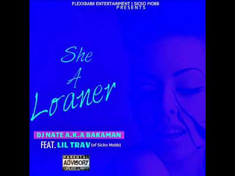DjNateakaBakaMan x Almighty Lil Trav (SickobMobb) "She A Loaner" (FlexxbabiiBeatz) @kingdjnate
