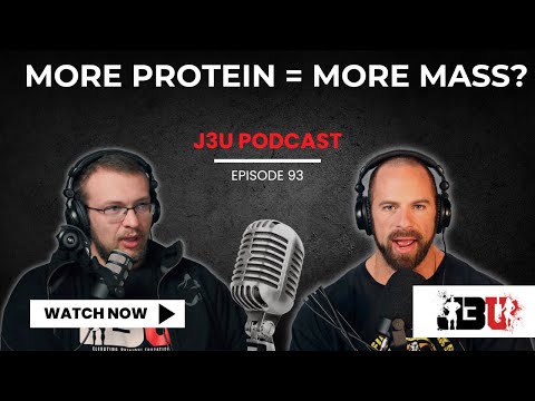 More Protein = More Mass? - J3U Podcast // Eps.93
