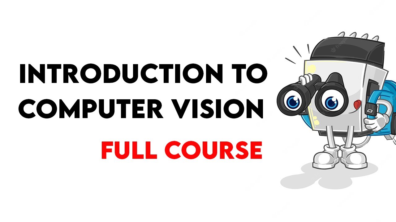 Introduction to Computer Vision  (Full Course)