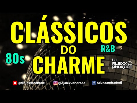 🎧 CLÁSSICOS DO CHARME 80s R&B 🔴 Mixed 🎧 DJ Alexx Andrade | Mastermix #charme #charmedasantigas