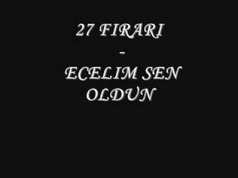 27 FIRARI - ECELIM SEN OLDUN 2010