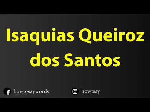 How To Pronounce Isaquias Queiroz dos Santos