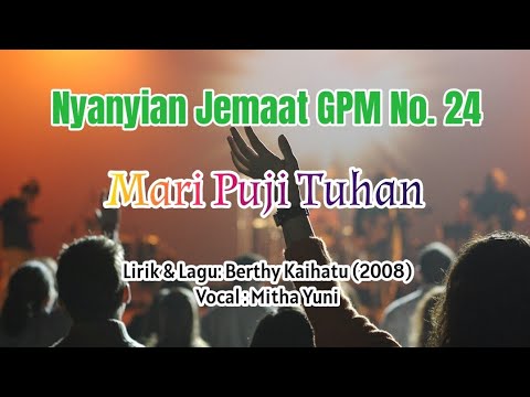 Nyanyian Jemaat GPM No. 24 - MARI PUJI TUHAN - Mitha Yuni