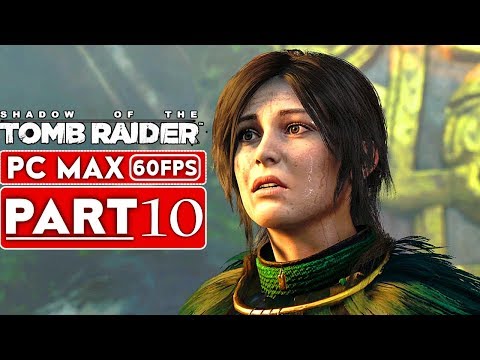 SHADOW OF THE TOMB RAIDER Gameplay Walkthrough Part 10 [1080p HD 60FPS PC] - No Commentary