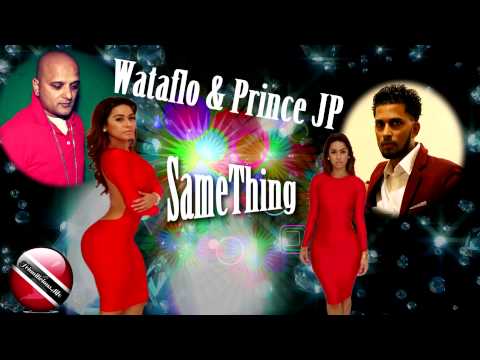 Wataflo & Prince JP - SameThing [ 2015 Chutney/Soca ] [[[NEW]]]