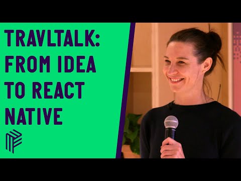 From Idea to React: Travltalk - React Native London - January 2020