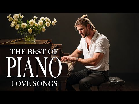 Top 200 Romantic Piano Love Songs of All Time - Classic Beautiful Music Collection