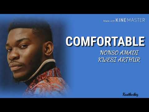 Nonso Amadi - Comfortable (feat. Kwesi Arthur) [Lyrics]