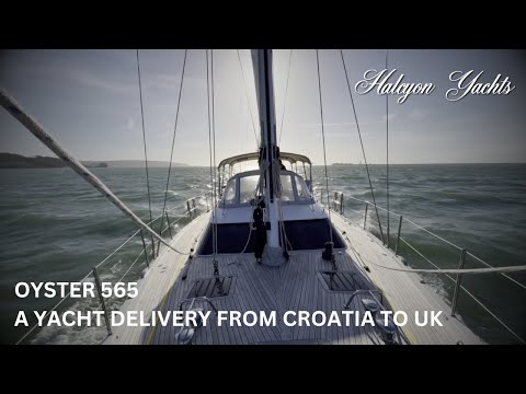 Oyster 565 - A Yacht Delivery from Croatia to UK