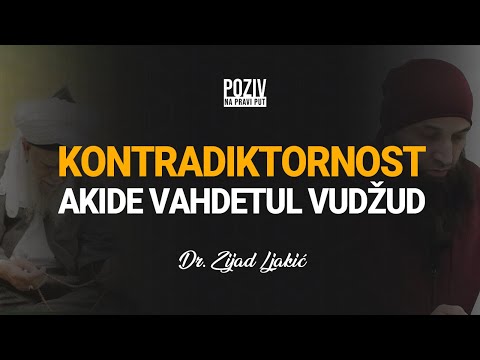 KONTRADIKTORNOST AKIDE VAHDETUL VUDŽUD - Dr. Zijad Ljakić ᴴᴰ┇Poziv na pravi put