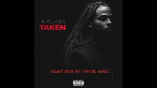 KALASH - TAKEN (REMIX ZOUK DADDOU MUSIC) - 2016