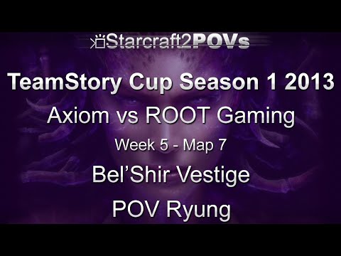SC2 HotS - TeamStory Cup S1 2013 - Axiom vs ROOT - WK5 GS - Map 7 - Bel'Shir Vestige - Ryung