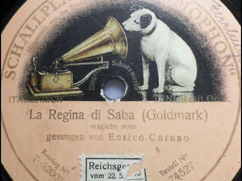 Enrico Caruso “Magiche note” (Magic Tones) Victor 87041 (1909) Karl Goldmark’s opera Regina di Saba