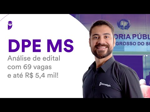 DPE MS: Análise de edital com 69 vagas e até R$ 5,4 mil!