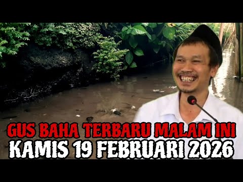 Gus Baha Terbaru Malam Hari Ini Kamis 19 Februari 2026