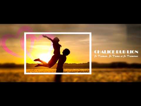 JE T'AIMAIS JE T'AIME ET JE T'AIMERAIS - CHALICE DUB LION