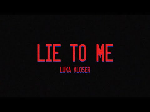 Luka Kloser - Lie To Me (Official Lyric Video)