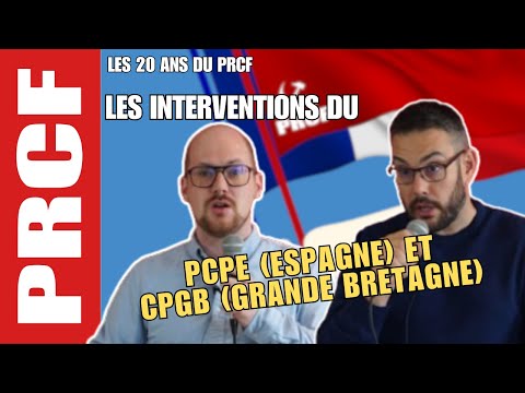 20 ans du PRCF : les interventions du PCPE (Espagne) et CPGB (Grande Bretagne)