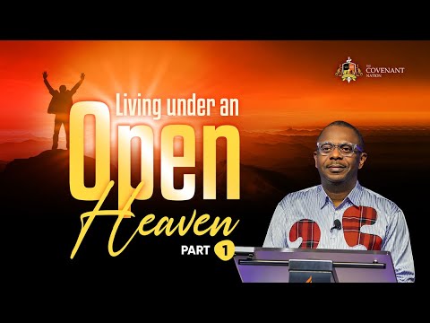 Living Under an Open Heaven