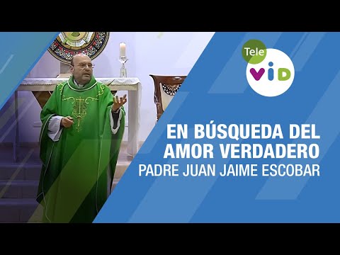 En búsqueda del amor verdadero, Homilía del Padre Juan Jaime Escobar, Lucas 16, 9-15 - Tele VID