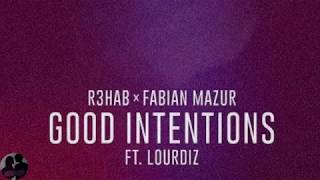 R3HAB x Fabian Mazur, ft. Lourdiz - Good Intentions