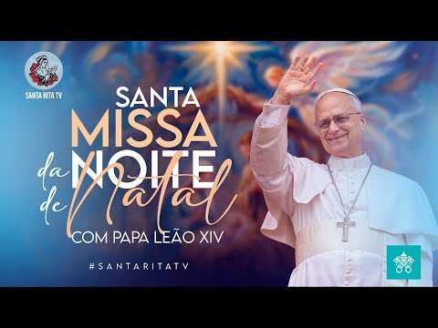 24 de dezembro 2025, Santa Missa da Noite do Natal | Papa Leão  XIV (Diretamento do Vaticano)