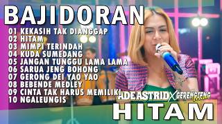 Download lagu KEKASIH YANG TAK DI ANGGAP - HITAM | ADE ASTRID X GERENGSENG TEAM FULL ALBUM BAJIDOR mp3 Download lagu KEKASIH YANG TAK DI ANGGAP - HITAM | ADE ASTRID X GERENGSENG TEAM FULL ALBUM BAJIDOR mp3