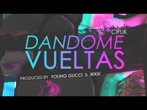 CIFUK - Dándome Vueltas - (PROD YOUNG GUCCI x RIXXI) [ Video Oficial ]