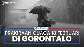 Pohuwato, Boalemo, Gorontalo Utara, Bone Bolango Hujan, Berikut Prakiraan Cuaca Sabtu 18 Februari