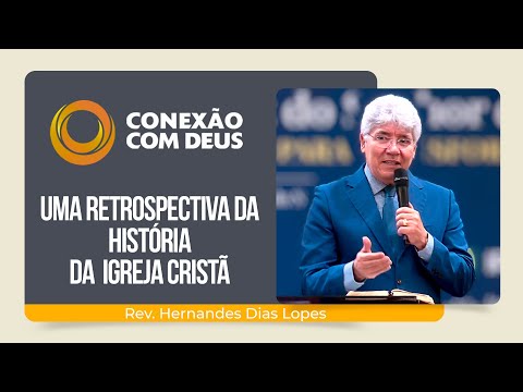 REFORMA PROTESTANTE: UMA RETROSPECTIVA DA HISTÓRIA DA IGREJA | Rev. Hernandes Dias Lopes | IPP