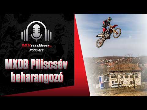 MXOB Piliscséven: Európa elitje lerohanja a magyar katlant! | MXonline Podcast