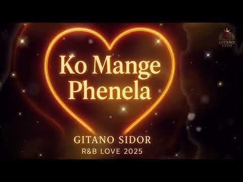 Ko Mange Phenela – Gitano Sidor (R&B Love 2025)“