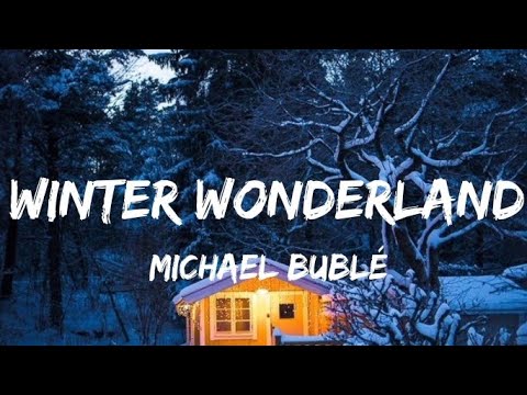 Michael bublé - Winter Wonderland (Lyrics)