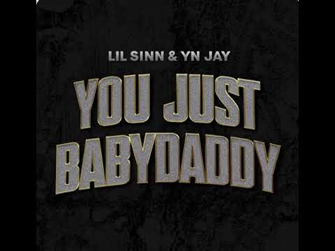 Lil sinn - you just babydaddy ft Yn jay