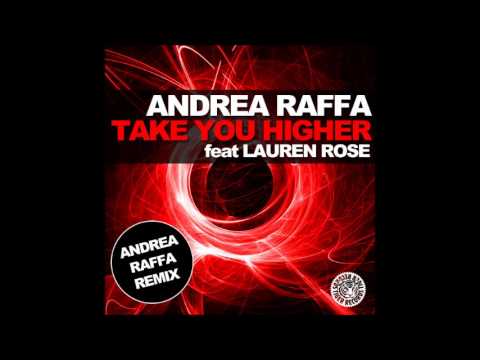 Andrea Raffa feat. Lauren Rose - Take You Higher (Andrea Raffa RMX)