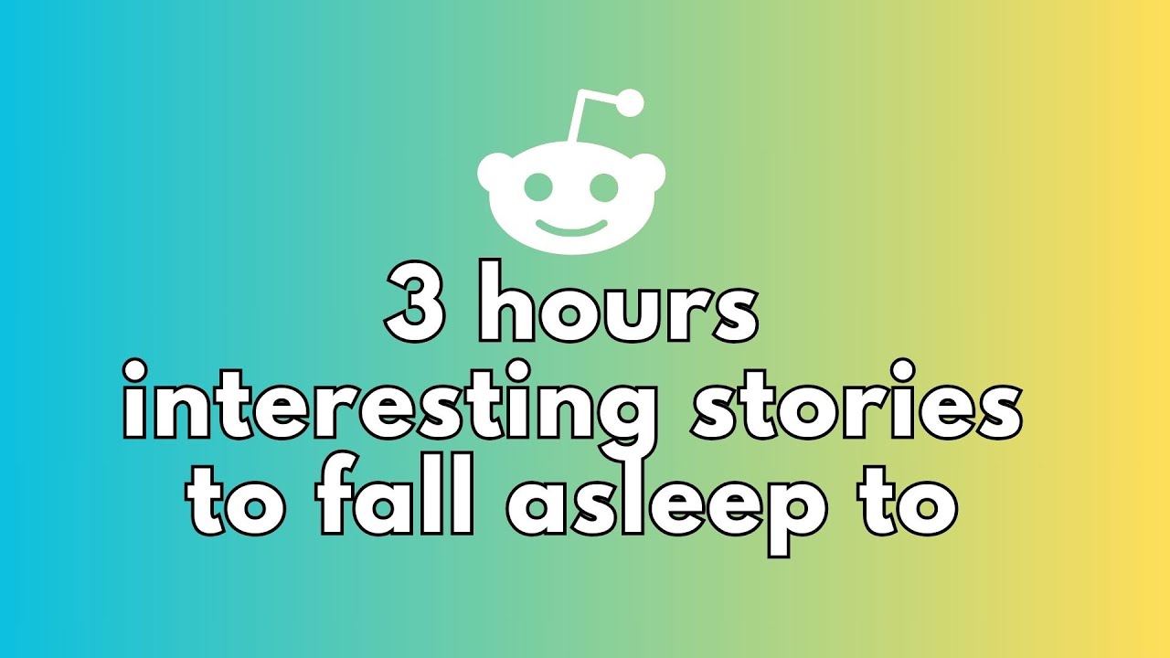 3 HOURS OF INTERESTING STORIES TO FALL ASLEEP TO | BEST REDDIT STORIES COMPILATION