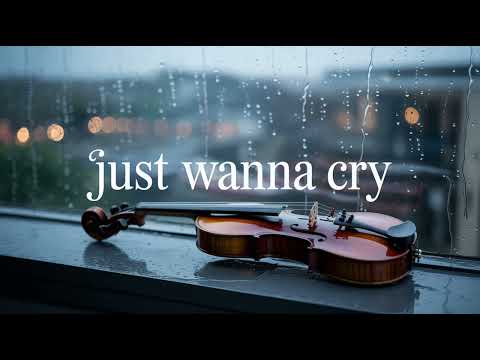 Just Wanna Cry – Deep Sad Violin Solo | Emotional Pain & Heartbreak Instrumental