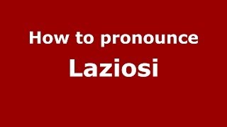 How to pronounce Laziosi