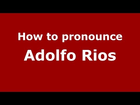 How to pronounce Adolfo Rios (Colombian Spanish/Colombia)  - PronounceNames.com