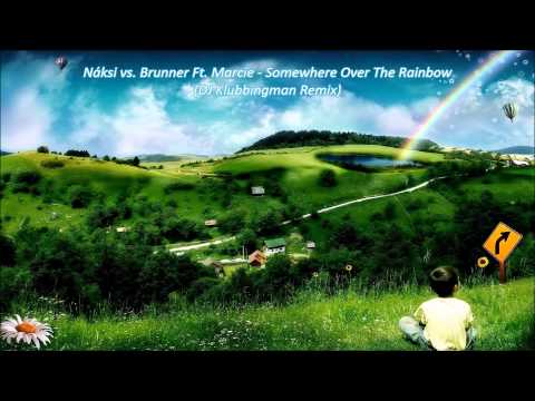 Náksi vs. Brunner feat. Marcie - Somewhere Over The Rainbow (DJ Klubbingman Remix)